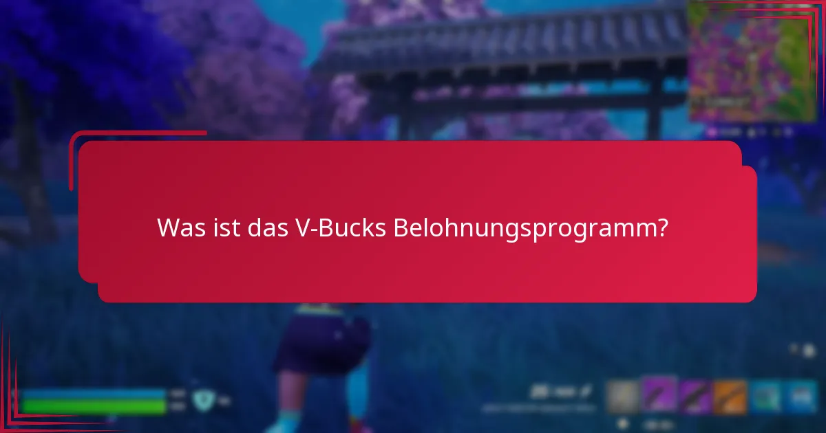 Welche Treuevorteile kann ich durch das V-Bucks Belohnungsprogramm erhalten?