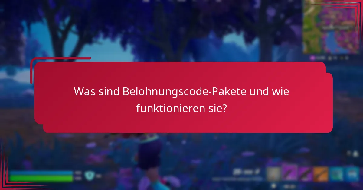 Wie kann ich den Wert von Belohnungscode-Paketen maximieren?