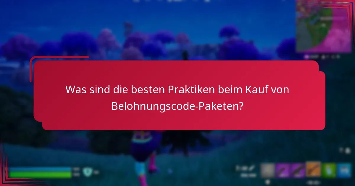 Was sind die besten Praktiken beim Kauf von Belohnungscode-Paketen?