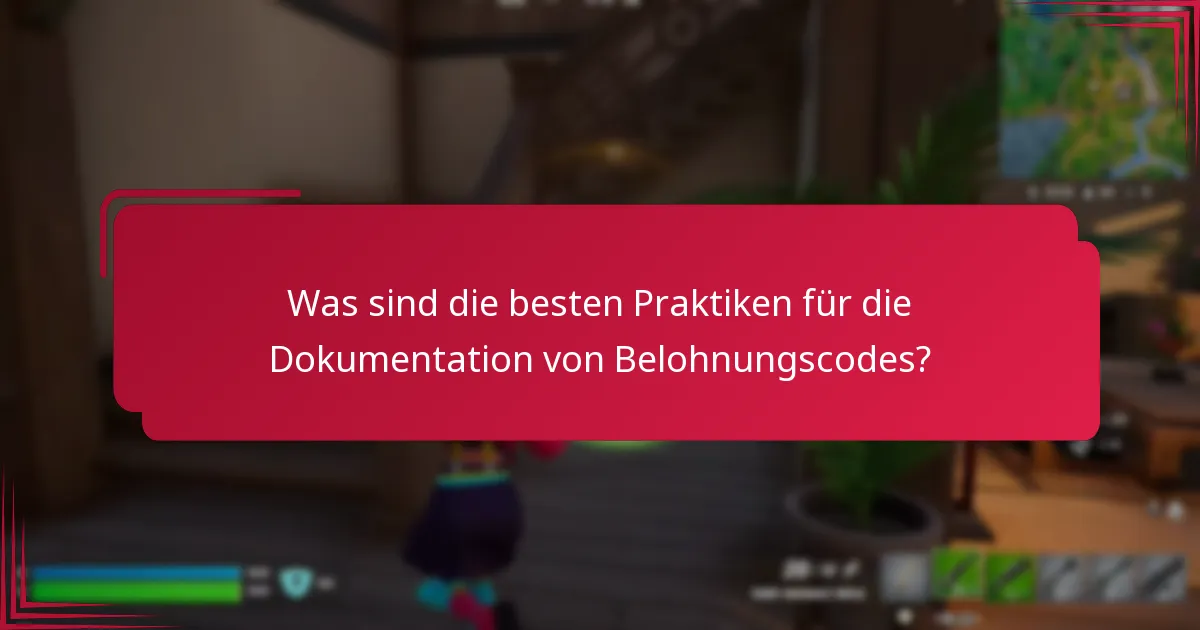 Was sind die besten Praktiken für die Dokumentation von Belohnungscodes?