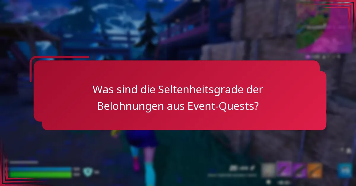Wie kann ich Event-Quest-Belohnungen effektiv sammeln?
