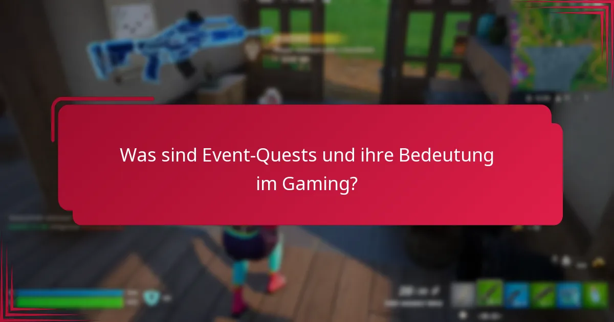 Wie schließt man Event-Quests erfolgreich ab?
