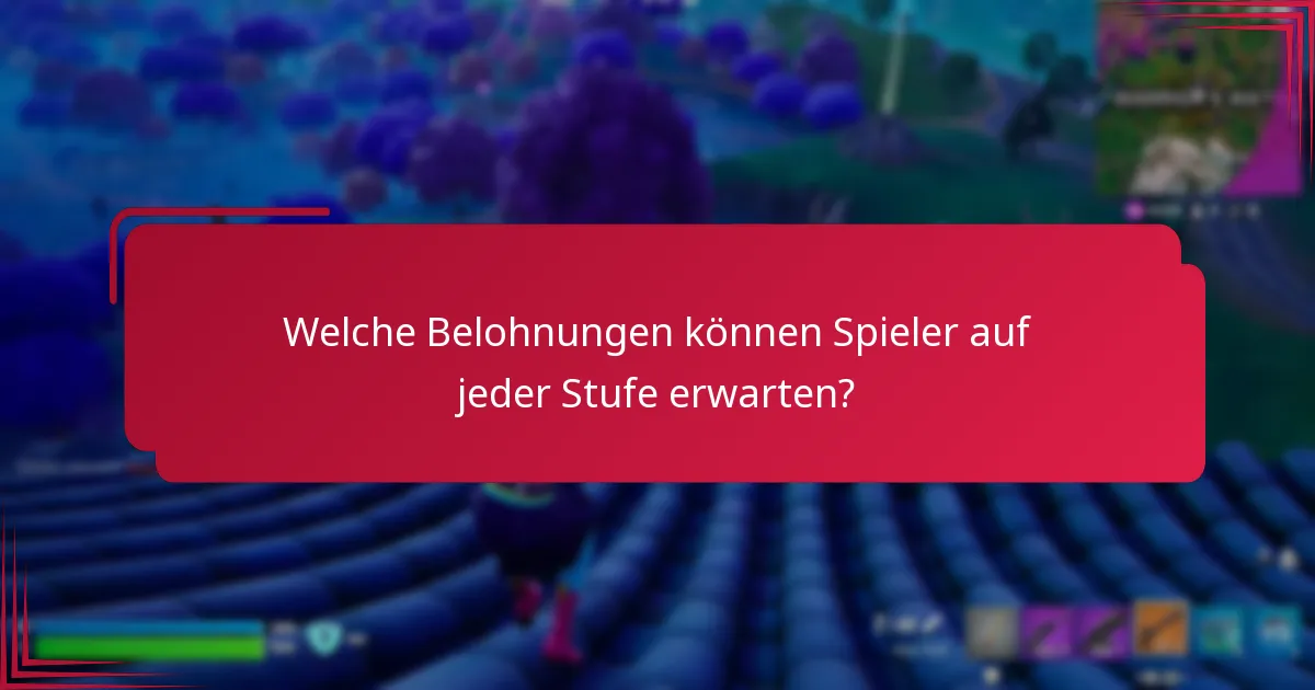 Welche Belohnungen können Spieler auf jeder Stufe erwarten?