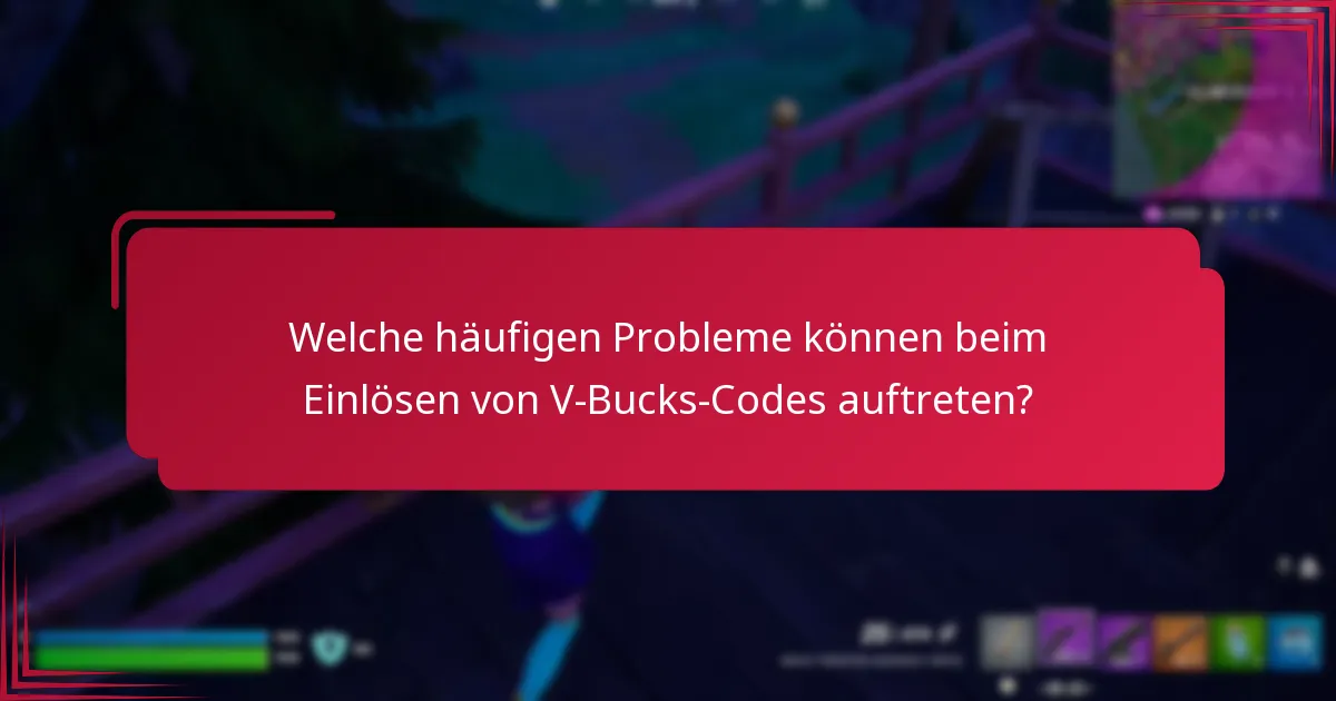 Wie kann ich Probleme beim Einlösen von V-Bucks beheben?
