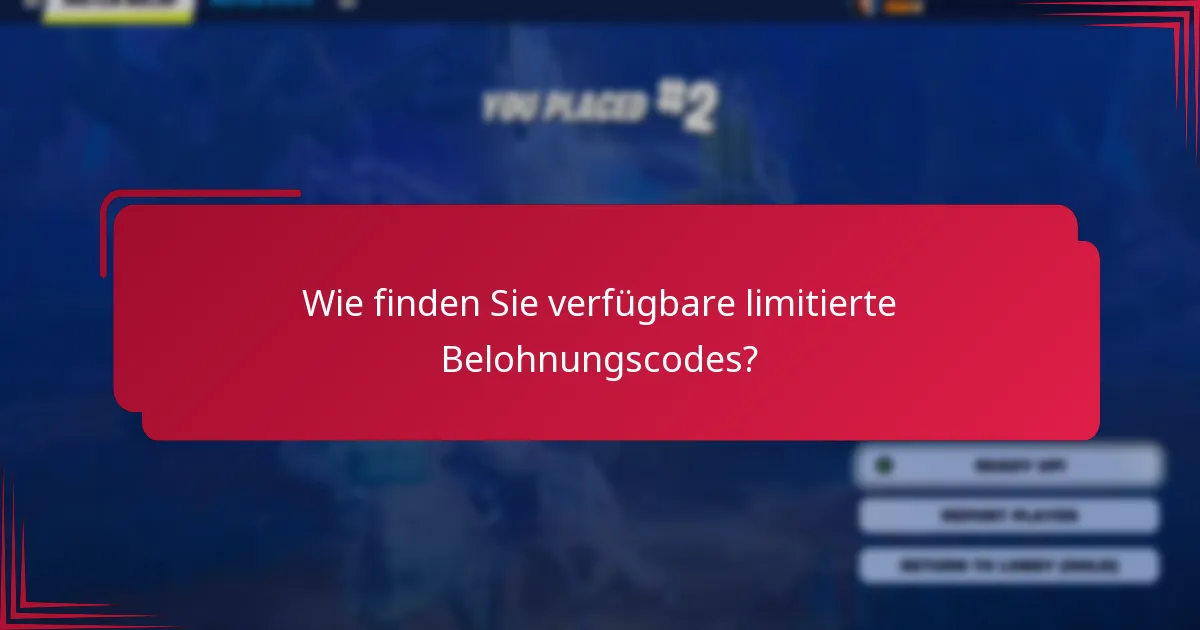 Welche Tipps können Ihnen helfen, limitierte Belohnungscodes erfolgreich einzulösen?