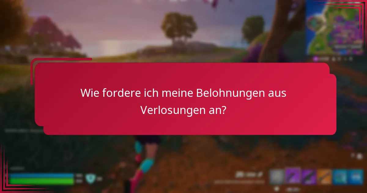 Wie fordere ich meine Belohnungen aus Verlosungen an?
