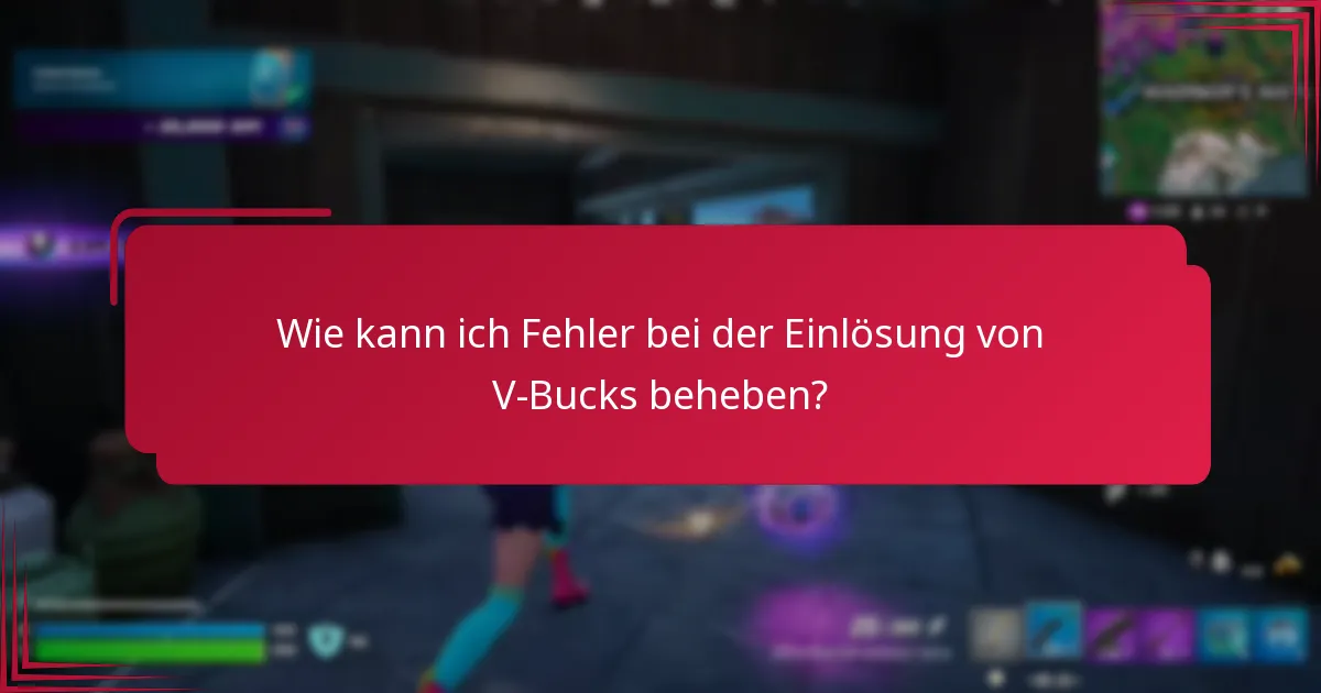 Was sind die Auswirkungen von Fehlern bei der Einlösung von V-Bucks?