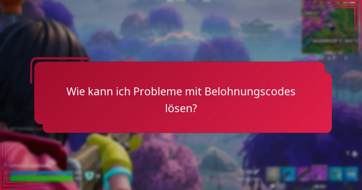 Was sind fortgeschrittene Strategien zur Fehlersuche bei Belohnungscodes?