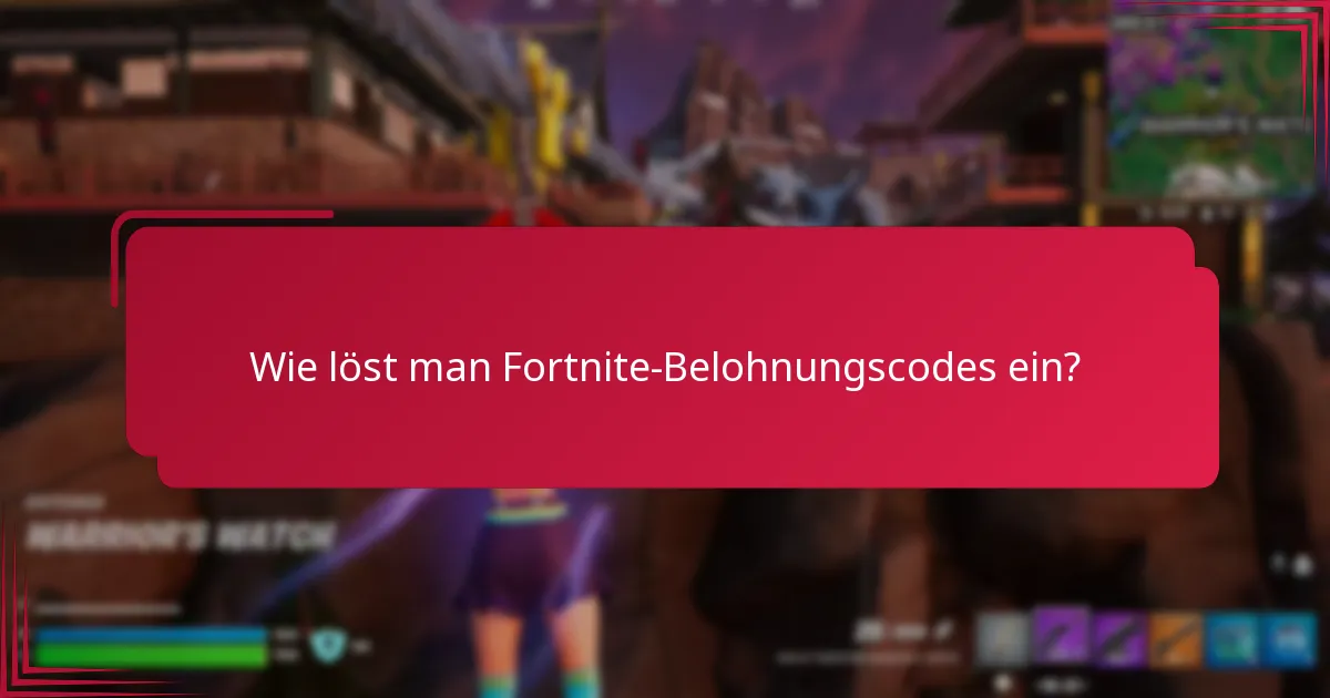 Wo findet man Fortnite-Belohnungscodes?